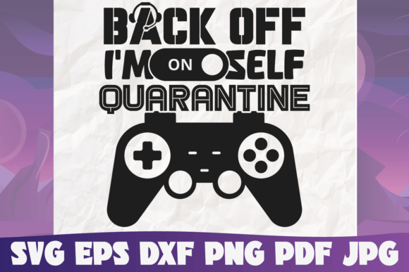 Back off I m on Self Quarantine Svg Graphics and Graphic Templates Review