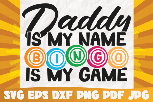 Daddy is My Name Bingo is My Game Svg Graphics