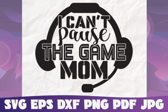 I Can t Pause the Game Mom Svg Review