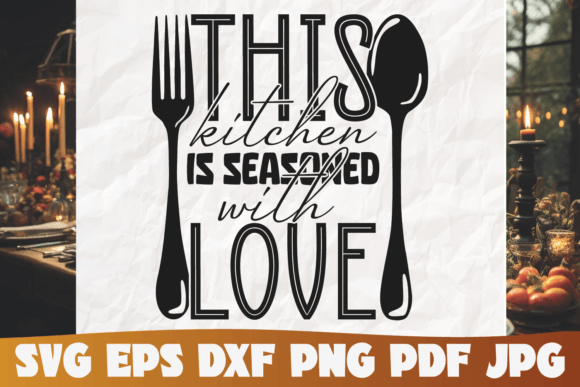 This Kitchen is Seasoned with Love Svg Graphics